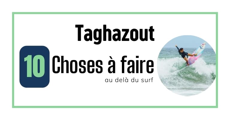 10 choses a faire à taghazout